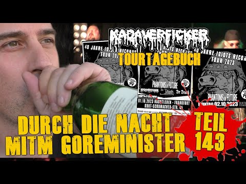 Durch die Nacht mitm Goreminister - Teil 143 (Kadaverficker Tourtagebuch Teil 1)