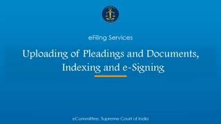 11 Uploading of pleadings and documents, Indexing and e-Signing;?>