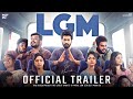 LGM Official Trailer | Dhoni Entertainment | Harish Kalyan | Nadiya | Ivana |Ramesh Thamilmani