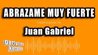 Juan Gabriel - Abrazame Muy Fuerte (Versión Karaoke)