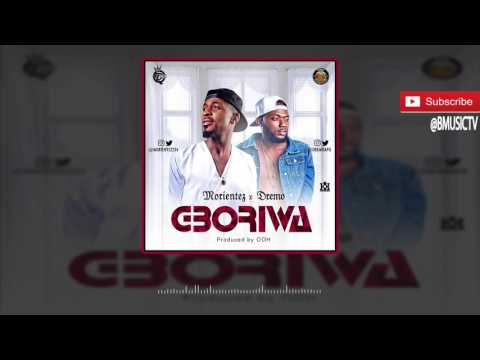 Morientez x Dremo - Gboriwa (OFFICIAL AUDIO 2016)