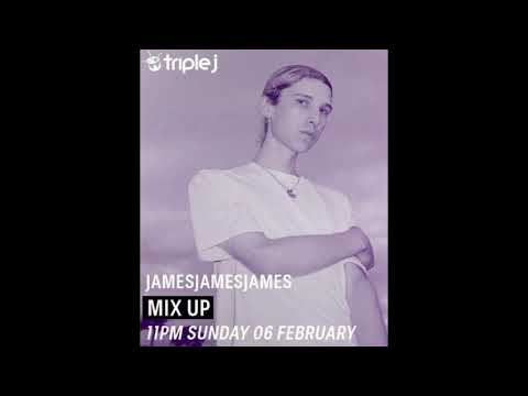Jamesjamesjames - Triple J Mixup Set