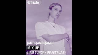 Jamesjamesjames - Triple J Mixup Set