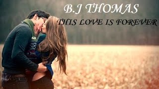 COISAS DO CORAÇÃO - B.J. THOMAS - THIS LOVE IS FOREVER - Tradução 2015 HD