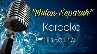 Download lagu Bulan Separuh Karaoke Lilis Karlina mp3