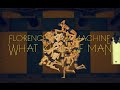 Florence + the Machine - What Kind Of Man (2015 ...