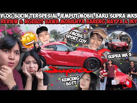 VLOG BUCIN TERSPESIAL JEMPUT MOBIL BARU SUPRA MK5! REVIEW & NGEBUT BAWA MOBILNYA BARENG NAYYA & IKY😱