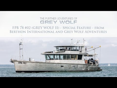 FPB 78 #02 (GREY WOLF II) - Special Feature - from Berthon International and Grey Wolf Adventures