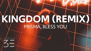 PRISMA  - Kingdom (Bless You Remix) [Lyrics]