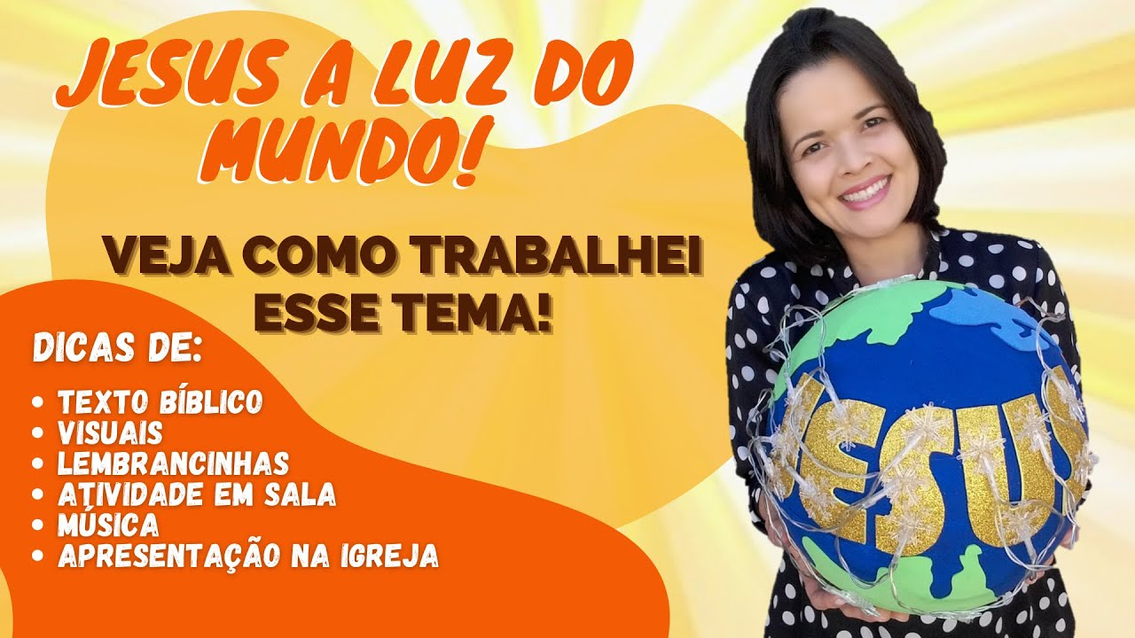 JESUS É A LUZ DO MUNDO - RECURSO PEDAGÓGICO DICAS PRA AULA