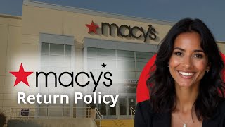 Macy's Return Policy Explained: Hassle-Free Returns & Tips