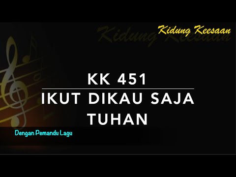 KK 451 Ikut Dikau Saja Tuhan (I Will Follow Thee, My Saviour) - Dengan Pemandu Lagu - Kidung Keesaan