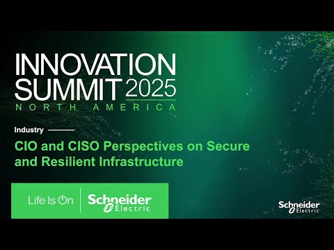 CIO and CISO Perspectives on Secure and Resilient Infrastructure | Schneider Electric