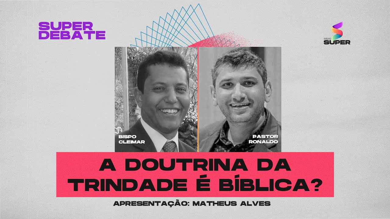 A doutrina da trindade é bíblica? | SUPER DEBATE AO VIVO na RÁDIO SUPER 100.5 FM