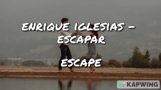 Enrique Iglesias - Escapar | Español and English Letra/Lyrics