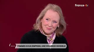 Débat   Femmes sous emprise  Une violence invisible