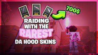 Raiding In Da Hood With The RAREST SKINS 😳 (700$ USD)