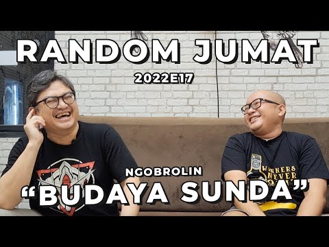 RANDOM JUMAT - BUDAYA SUNDA | 2022E17