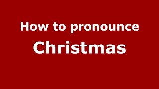 How to pronounce Christmas