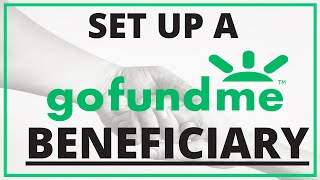 How to Set up a GoFundME Beneficiary