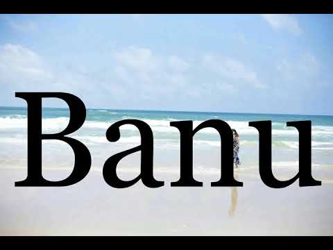 How To Pronounce Banu🌈🌈🌈🌈🌈🌈Pronunciation Of Banu