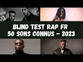 BLIND TEST - RAP FRANÇAIS 2023 (50 EXTRAITS CONNUS)