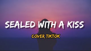 Download lagu Sealed With A Kiss (Lirik Terjemahan) - Cover Tiktok mp3