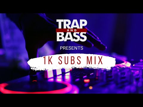 Trap and Bass Exclusive Mix - 1k Subcribers Mix