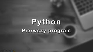 Kurs Python 🐍: 3. Pierwszy program
