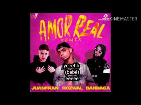 Hozwal Amor Real remix  (letra)  ft Juanfran × Bandaga