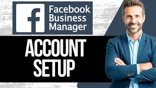 How to Setup Meta / Facebook Business Manager Account