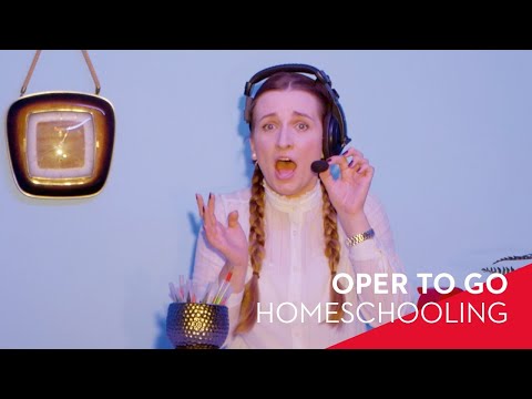 Oper to go: Homeschooling