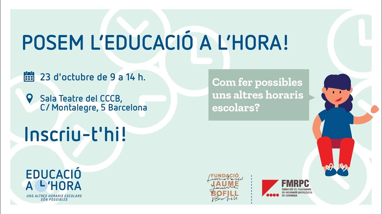 9 h a 10.40 h Posem l’educació a l’hora! Com fer possibles uns altres horaris escolars?