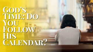 PFL-God’s Time: Do You Follow His Calendar?