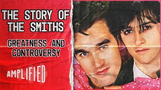 The Story Of The Smiths: Greatness and Controversy (Full Documentary) | Amplified