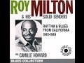 Roy Milton and his Solid Senders  -  Everything I Do Is Wrong