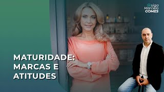 MATURIDADE: MARCAS E ATITUDES
