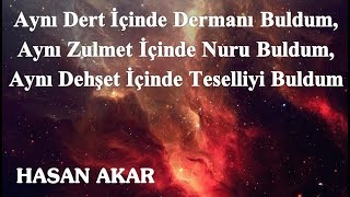 Hasan Akar - Aynı Dert İçinde Dermanı, Aynı Zulmet İçinde Nuru, Aynı Dehşet İçinde Teselliyi Buldum
