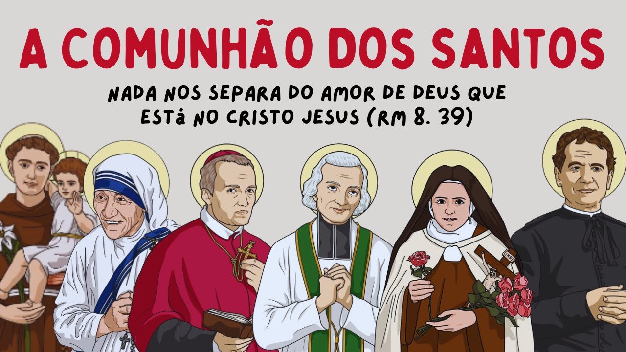 A Comunhão Dos Santos: O Que É e Por Que É Importante Na Doutrina Católica?