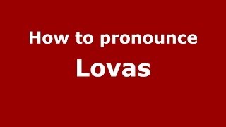 How to pronounce Lovas