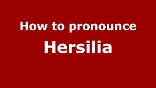 How to pronounce Hersilia