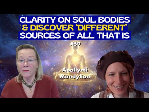 EP59 - Clarity: Spirit, Soul, Astral Body, Oversoul & ‘Different' Source of All, w/Creator Apollymi