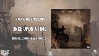 Once Upon A Time - Trakksounds Ft. Starlito, Scarface, & Kam Franklin