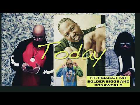 Today Ft. Project Pat, Bolder Bigg, Ponaworld