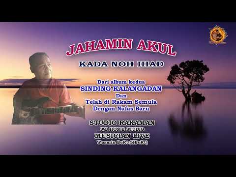 JAHAMIN AKUL - KADA NOH IHAD