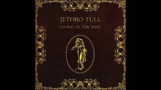 Jethro Tull - Living In The Past - By Kind Permission Of (Live)