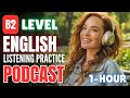 1 Hour B2 English Listening Practice Improve Your English Listening Skills