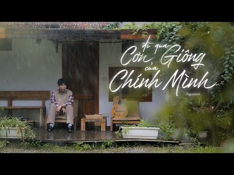 NGUYENN | ĐI QUA CƠN GIÔNG CỦA CHÍNH MÌNH | OFFICIAL MV