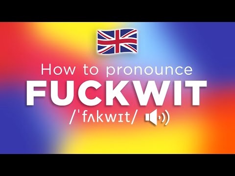 How To Pronounce Fuckwit (100% NATIVE!!)