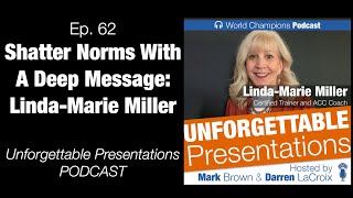 Ep.  62 Shatter Norms With A Deep Message: Linda-Marie Miller